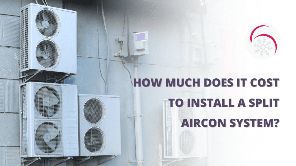 How Much Does It Cost To Install A Split Aircon System? 1 COST